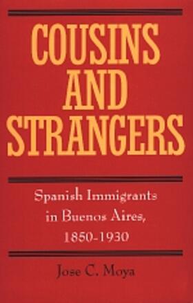 Moya |  Cousins & Strangers - Spanish Immigrants in Buenos Aires 1850-1930 (Paper) | Buch |  Sack Fachmedien