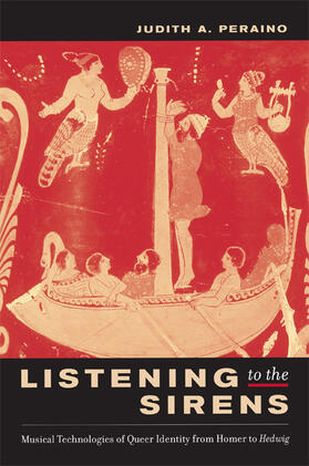 Peraino |  Listening to the Sirens - Musical Technologies of Queer Identity from Homer to Hedwig | Buch |  Sack Fachmedien