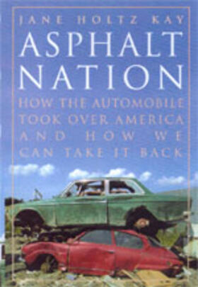 Kay |  Asphalt Nation - How The Automobile Took Over America & How we Can Take it Back | Buch |  Sack Fachmedien