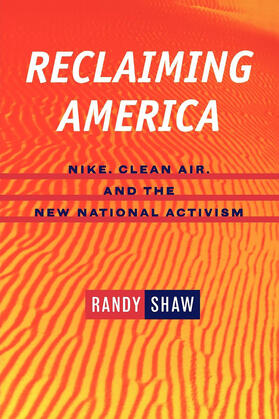 Shaw |  Reclaiming America - Nike, Clean Air, & the New National Activism (Paper) | Buch |  Sack Fachmedien