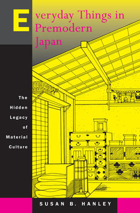 Hanley |  Everday Things in Premodern Japan - The Hidden Legacy of Material Culture | Buch |  Sack Fachmedien