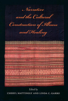 Mattingly / Garro |  Narrative and the Cultural Construction of Illness and Heali | Buch |  Sack Fachmedien