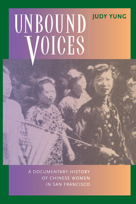 Yung |  Unbound Voices - A Documentary History of Chinese Women in San Francisco (Paper) | Buch |  Sack Fachmedien