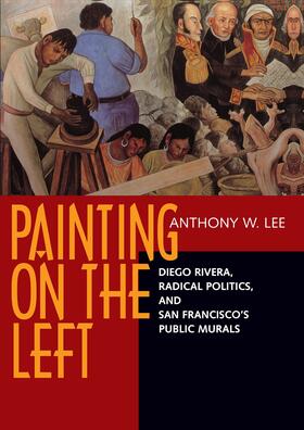Lee |  Painting on the Left - Diego Riviera, Radical Politics, & San Francisco&#8242;s Public Murals (Paper) | Buch |  Sack Fachmedien
