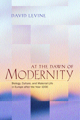 Levine |  At the Dawn of Modernity - Biology, Culture, & Material Life in Europe After the Year 1000 | Buch |  Sack Fachmedien