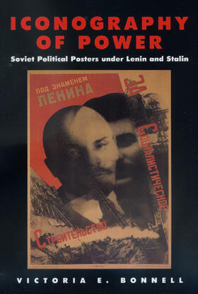 Bonnell |  Iconography of Power - Soviet Political Posters under Lenin & Stalin | Buch |  Sack Fachmedien