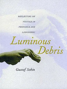 Sobin |  Luminous Debris - Reflecting on Vestige in Provence & Languedoc (Paper) | Buch |  Sack Fachmedien