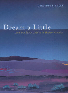 Kocks |  Dream a Little: Land and Social Justice in Modern America | Buch |  Sack Fachmedien