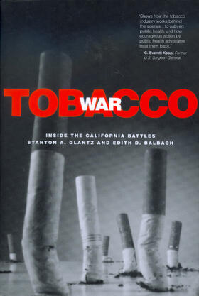 Glantz / Balbach |  Tobacco War - Inside the California Battles | Buch |  Sack Fachmedien