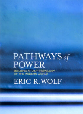 Wolf |  Pathways of Power - Building an Anthropology of the Modern World | Buch |  Sack Fachmedien