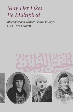 Booth |  May Her Likes Be Multiplied: Biography and Gender Politics in Egypt | Buch |  Sack Fachmedien