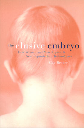 Becker |  The Elusive Embryo: How Women and Men Approach New Reproductive Technologies | Buch |  Sack Fachmedien