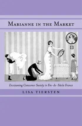 Tiersten |  Marianne in the Market - Envisioning Consumer Society in Fin-de-Siecle France | Buch |  Sack Fachmedien