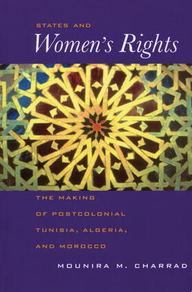 Charrad |  States & Women&#8242;s Rights - The Making of Postcolonial Tunisia, Algeria & Morocco | Buch |  Sack Fachmedien