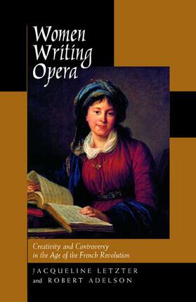 Letzer / Letzter / Adelson |  Women Writing Opera - Creativity & Controversy in the Age of the French Revolution | Buch |  Sack Fachmedien