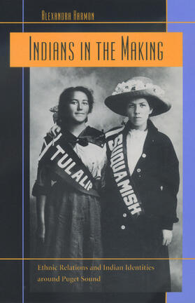 Harmon |  Indians in the Making - Ethnic Relations & Indian Identities around Puget Sound | Buch |  Sack Fachmedien