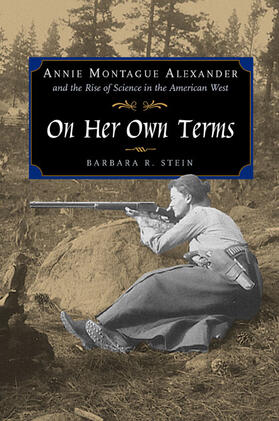 Stein |  On Her Own Terms - Annie Montague Alexander & the Rise of Science in the American West | Buch |  Sack Fachmedien