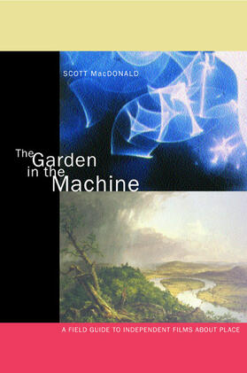 MacDonald |  The Garden in the Machine - A Field Guide to Independent Films about Place | Buch |  Sack Fachmedien