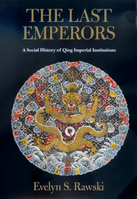 Rawski |  The Last Emperors - A Social History Of Qing Imperial Institutions | Buch |  Sack Fachmedien