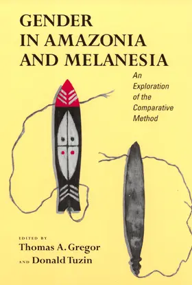 Gregor / Tuzin |  Gender in Amazonia & Melanesia - An Exploration of the Comparative Method | Buch |  Sack Fachmedien