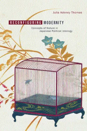 Thomas |  Reconfiguring Modernity - Concepts of Nature in Japanese Political Ideology | Buch |  Sack Fachmedien