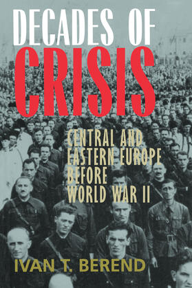 Berend |  Decades Of Crisis - Central & Eastern Europe Before World War II | Buch |  Sack Fachmedien