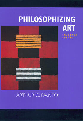 Danto |  Philosophizing Art - Selected Essays | Buch |  Sack Fachmedien