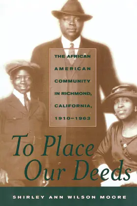 Moore |  To Place Our Deeds - The African American Community in Richmond California, 1910-1963 | Buch |  Sack Fachmedien