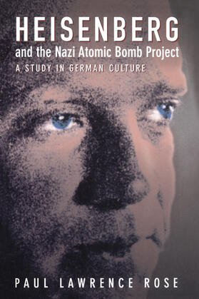 Rose |  Heisenberg and the Nazi Atomic Bomb Project, 1939-1945 | Buch |  Sack Fachmedien
