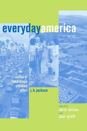 Wilson / Groth |  Everyday America - Cultural Landscape Studies After J B Jackson | Buch |  Sack Fachmedien