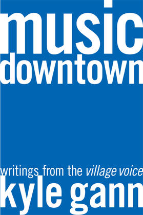 Gann |  Music Downtown- Writings from the Village Voice | Buch |  Sack Fachmedien