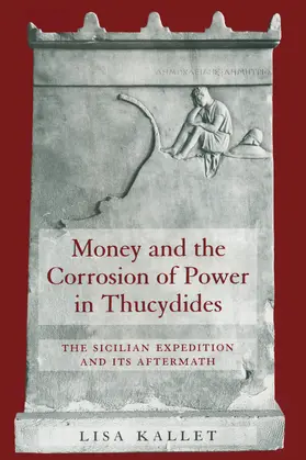 Kallet |  Money and the Corrosion of Power in Thucydides | Buch |  Sack Fachmedien