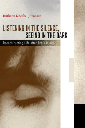 Johansen |  Listening in the Silence, Seeing in the Dark - Reconstructing Life after Brain Surgery | Buch |  Sack Fachmedien