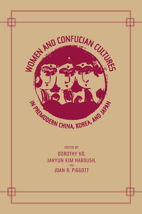 Ko / Haboush / Piggott |  Women and Confucian Cultures in Premodern China, Korea and Japan | Buch |  Sack Fachmedien