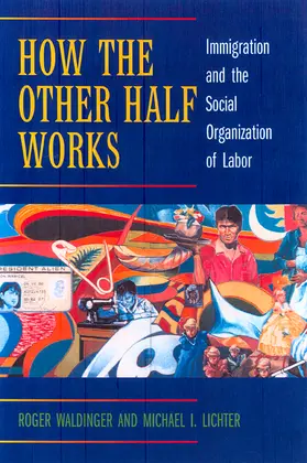 Waldinger / Lichter |  How the Other Half Works - Immigration & the Social Organization of Labor | Buch |  Sack Fachmedien