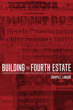 Lawson |  Building the Fourth Estate - Democratization & the Rise of a Free Press in Mexico | Buch |  Sack Fachmedien