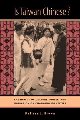 Brown |  Is Taiwan Chinese? - The Impact of Culture, Power, and Migration on Changing Identities | Buch |  Sack Fachmedien