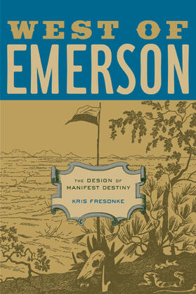 Fresonke |  West of Emerson - The Design of Manifest Destiny | Buch |  Sack Fachmedien