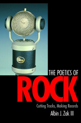 Zak |  The Poetics of Rock - Cutting Tracks, Making Records | Buch |  Sack Fachmedien