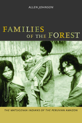 Johnson |  Families of the Forest - The Matsigenka Indians of  the Peruvian Amazon | Buch |  Sack Fachmedien