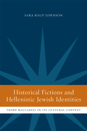 Johnson |  Historical Fictions and  Hellenistic Jewish Identity - Third Maccabees in its Cultural Context | Buch |  Sack Fachmedien