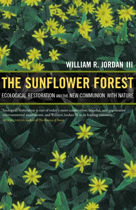 Jordan |  The Sunflower Forest - Ecological Restoration & the New Communion with Nature | Buch |  Sack Fachmedien