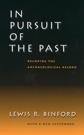 Binford |  In Pursuit of the Past - Decoding the Archaeological Record | Buch |  Sack Fachmedien