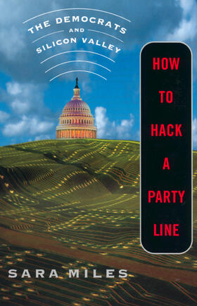 Miles |  How to Hack a Party Line - The Democrats & Silicon Valley Updated edition | Buch |  Sack Fachmedien
