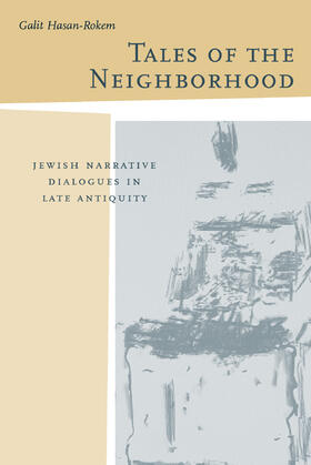 Hasan-Rokem |  Tales of the Neighborhood - Jewish Narrative Dialogues in Late Antiquity | Buch |  Sack Fachmedien