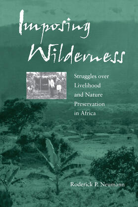 Neumann |  Imposing Wilderness - Struggles Over Livelihood & Nature Preservation in Africa | Buch |  Sack Fachmedien