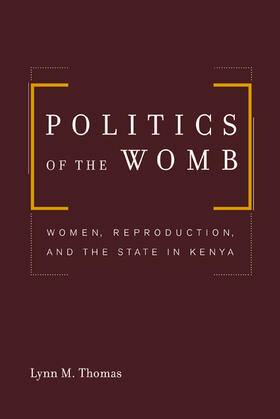 Thomas |  Politics of the Womb - Women, Reproduction, and the State in Kenya | Buch |  Sack Fachmedien