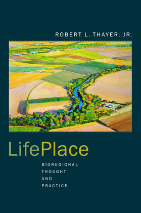 Thayer |  Life Place - Bioregional Thoughts & Practice | Buch |  Sack Fachmedien