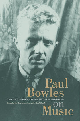 Bowles / Mangan / Herrmann |  Paul Bowles on Music | Buch |  Sack Fachmedien
