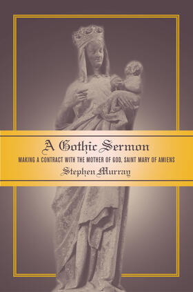 Murray |  A Gothic Sermon - Making a Contract with the Mother of God, Saint Mary of Amiens | Buch |  Sack Fachmedien
